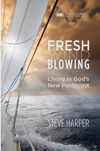 Fresh Wind Blowing : Living in God's New Pentecost - Steve Harper