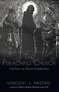 The Preaching Church : The Poor as Sacra Praedicatio - Vincent J. Pastro