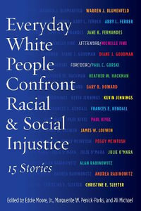 Everyday White People Confront Racial and Social Injustice : 15 Stories - Eddie Moore