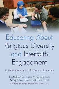 Educating About Religious Diversity and Interfaith Engagement : A Handbook for Student Affairs - Kathleen M. Goodman