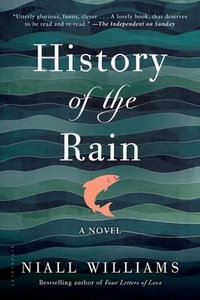 History of the Rain - Niall Williams