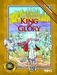 King of Glory Coloring Book : 70 Scenes Adapted from the Book & Movie - P. D. Bramsen