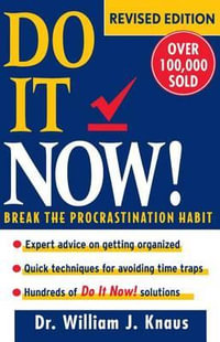 Do It Now! : Break the Procrastination Habit - William J. Knaus