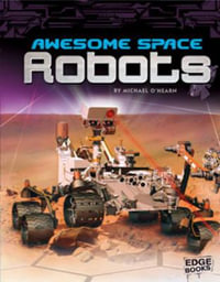 Awesome Space Robots (Robots) : Edge Books: Robots - Michael O'Hearn