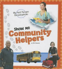 Show Me Community Helpers : My First Picture Encyclopedia - Clint Edwards