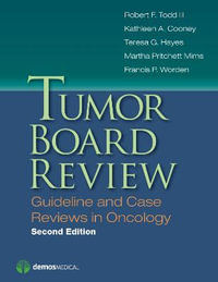 Tumor Board Review : Guideline and Case Reviews in Oncology - Robert F. Todd III