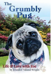 The Grumbly Pug : Life & Love with Zoe - Jennifer Niland Wright