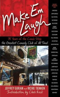 Make 'Em Laugh : 35 Years of the Comic Strip, the Greatest Comedy Club of All Time! - Jeffrey Gurian