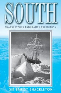 South : Shackleton's Endurance Expedition - Ernest Shackleton