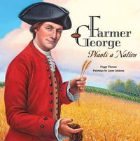 Farmer George Plants a Nation - Peggy Thomas