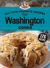 All-Time-Favorite Recipes from Washington Cooks : Regional Cooks - Gooseberry Patch