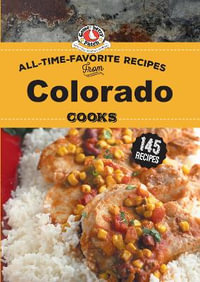 All Time Favorite Recipes from Colorado Cooks : Regional Cooks - Gooseberry Patch