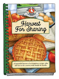 Harvest for Sharing : Seasonal Cookbook Collection - Gooseberry Patch