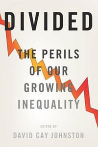 Divided : The Perils of Our Growing Inequality - David Cay Johnston