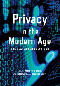 Privacy in the Modern Age : The Search for Solutions - Marc Rotenberg