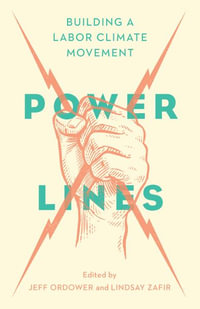 Power Lines : Building a Labor Climate Movement - Jeff Ordower