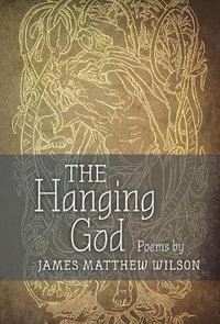 The Hanging God - James Matthew Wilson