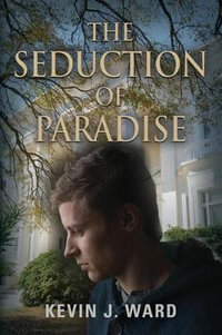 The Seduction of Paradise - Kevin J. Ward