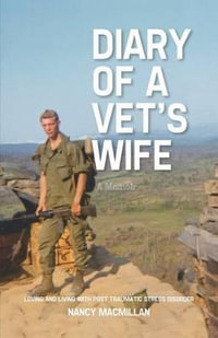 Diary of a Vet's Wife : Loving and Living with Post Traumatic Stress Disorder - A Memoir - Nancy MacMillan