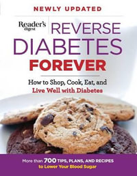 Reverse Diabetes Forever Newly Updated : How to Shop, Cook, Eat and Live Well with Diabetes - Editors at Reader's Digest