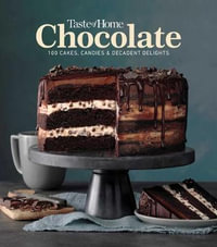 Taste of Home Chocolate : 100 Cakes, Candies and Decadent Delights - Taste of Home