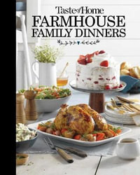 Taste of Home Farmhouse Family Dinners : Taste of Home - Taste of Home