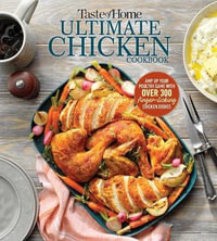 Taste of Home Ultimate Chicken Cookbook : Amp Up Your Poultry Game with More Than 362 Finger-Licking Chicken Dishes - Taste of Home