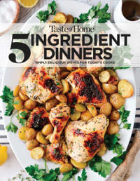 Taste of Home 5 Ingredient Dinners : Save Money & Time on Dinner - Taste of Home