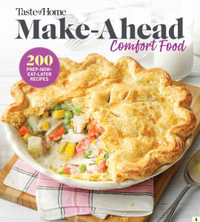 Taste of Home Make Ahead Comfort Foods : 252 Prep-Now Eat-Later Recipes - Taste of Home