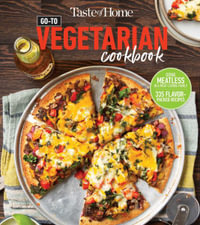 Taste of Home Easy Everyday Vegetarian Cookbook : 297 Fresh, Delicious Meat-Less Recipes for Everyday Meals - Taste of Home