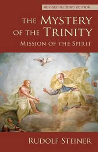 The Mystery of the Trinity : Mission of the Spirit - Rudolf Steiner