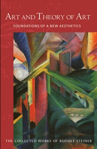 Art and Theory of Art : Foundations of a New Aesthetics (Cw 271) - Rudolf Steiner