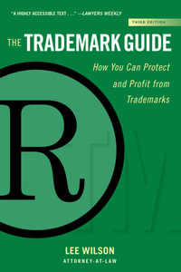 The Trademark Guide : How You Can Protect and Profit from Trademarks (Third Edition) - Lee Wilson