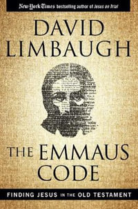 The Emmaus Code : Finding Jesus in the Old Testament - David Limbaugh