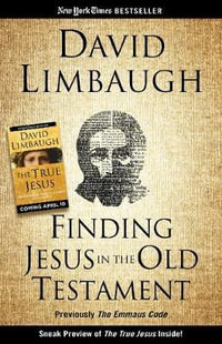 Finding Jesus in the Old Testament : Finding Jesus in the Old Testament - David Limbaugh