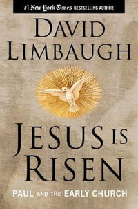 Jesus Is Risen : Paul and the Early Church - David Limbaugh