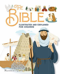 The Bible Illustrated and Explained for Children - Karine-Marie Amiot