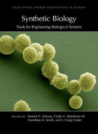 Synthetic Biology : Tools for Engineering Biological Systems - Daniel G Gibson