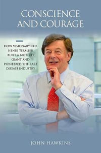 Conscience and Courage : How Visionary CEO Henri Termeer Built a Biotech Giant and Pioneered the Rare Disease Industry - Vice Chairman and Director John Hawkins