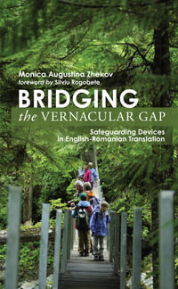 Bridging the Vernacular Gap : Safeguarding Devices in English-Romanian Translation - Monica Augustina Zhekov