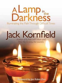 A Lamp in the Darkness : Illuminating the Path Through Difficult Times - Jack Kornfield