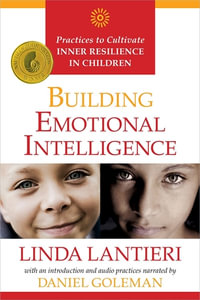 Building Emotional Intelligence : Practices to Cultivate Inner Resilience in Children - Linda  Lantieri