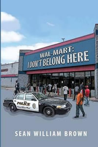 Wal-Mart : I Don't Belong Here - Sean William Brown