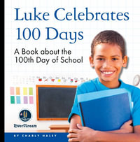 My Day Readers : Luke Celebrates 100 Days - Charly Haley