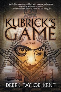 Kubrick's Game : Puzzle-Thriller for Film Geeks - Derek Taylor Kent