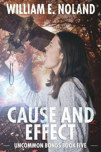 Cause and Effect : A Supernatural Thriller - William E. Noland