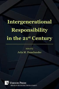 Intergenerational Responsibility in the 21st Century : Series in Economic Development - Julia M. Puaschunder