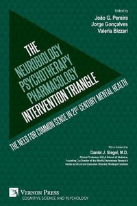 The Neurobiology-Psychotherapy-Pharmacology Intervention Triangle : The need for common sense in 21st century mental health - JoÃ£o G. Pereira