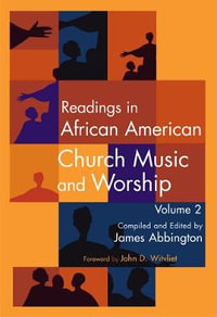 Readings in African American Church Music and Worship Volume 2 : Volume 2 - James Abbington