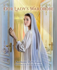 Our Lady's Wardrobe - Anthony DeStefano